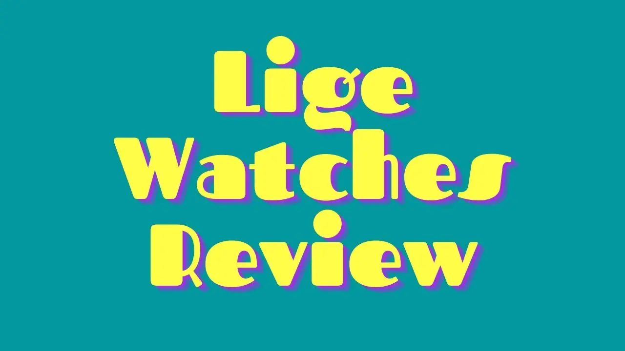 lige watches review