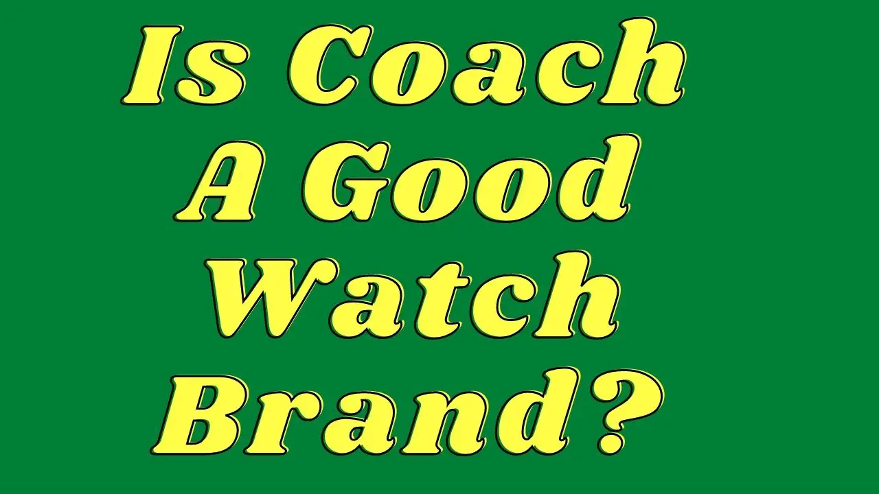 is coach a good watch brand
