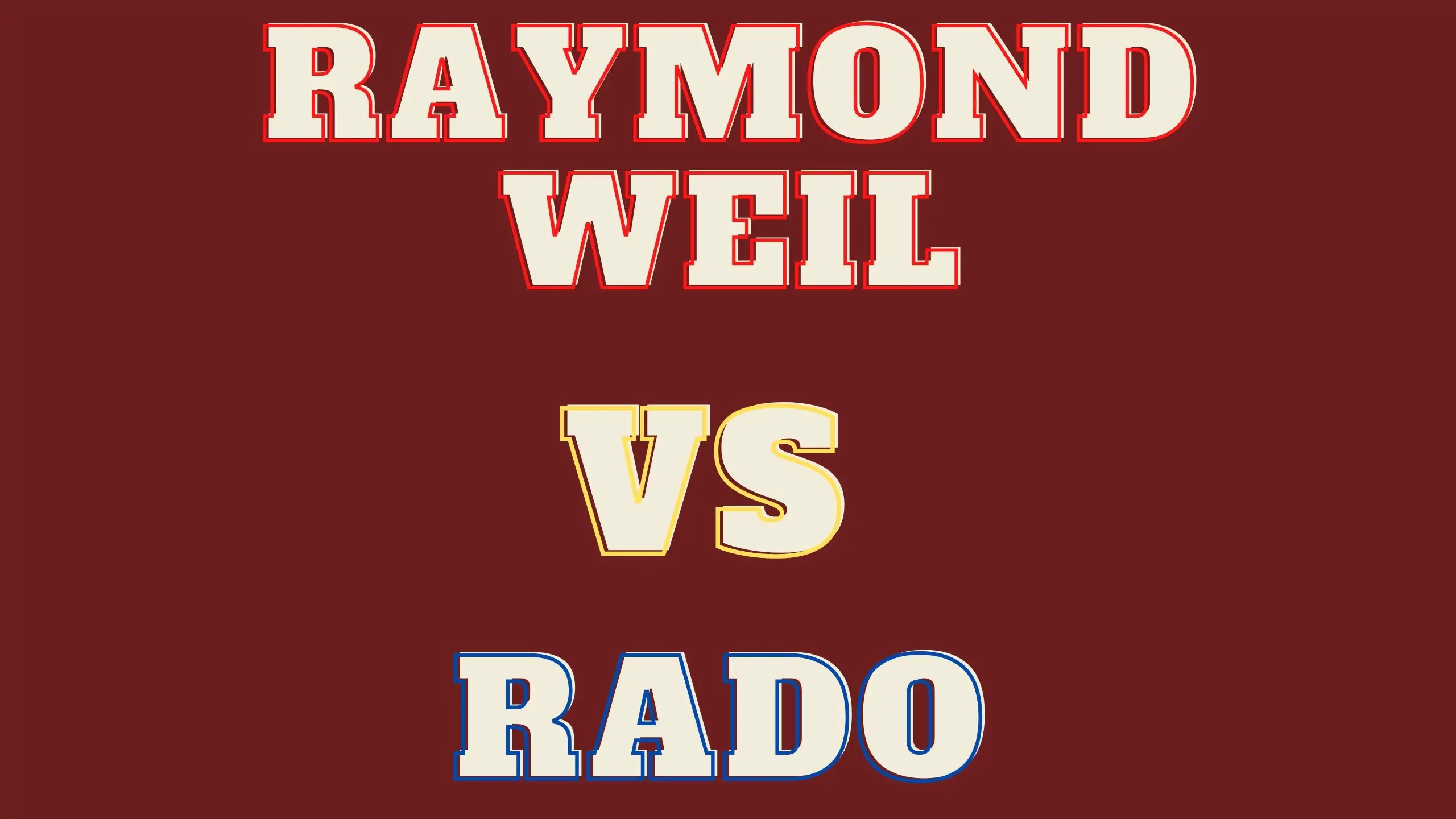 raymond weil vs rado