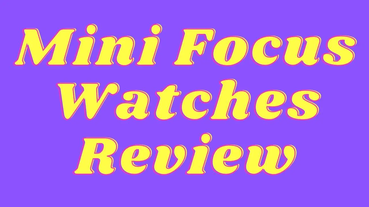 mini focus watches review