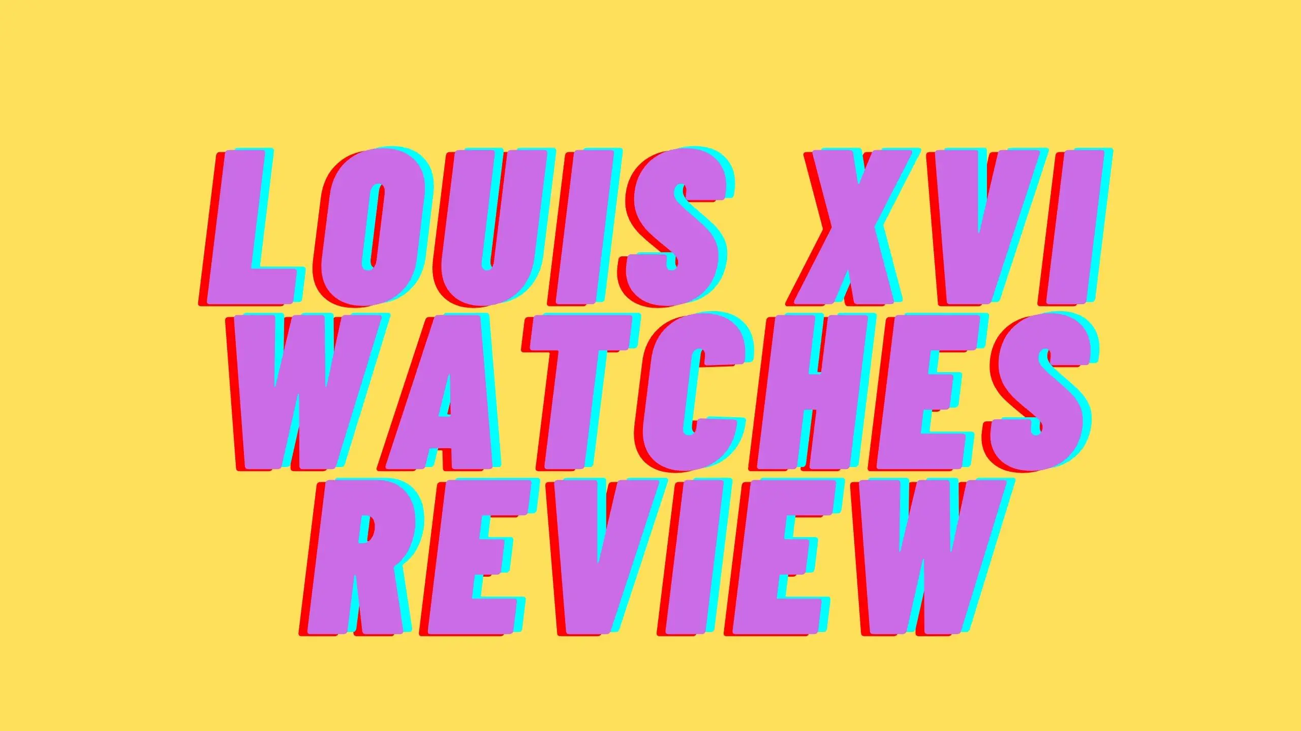 louis xvi watches review