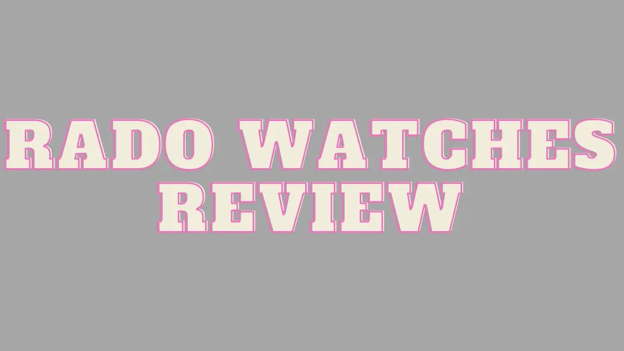 rado watches review